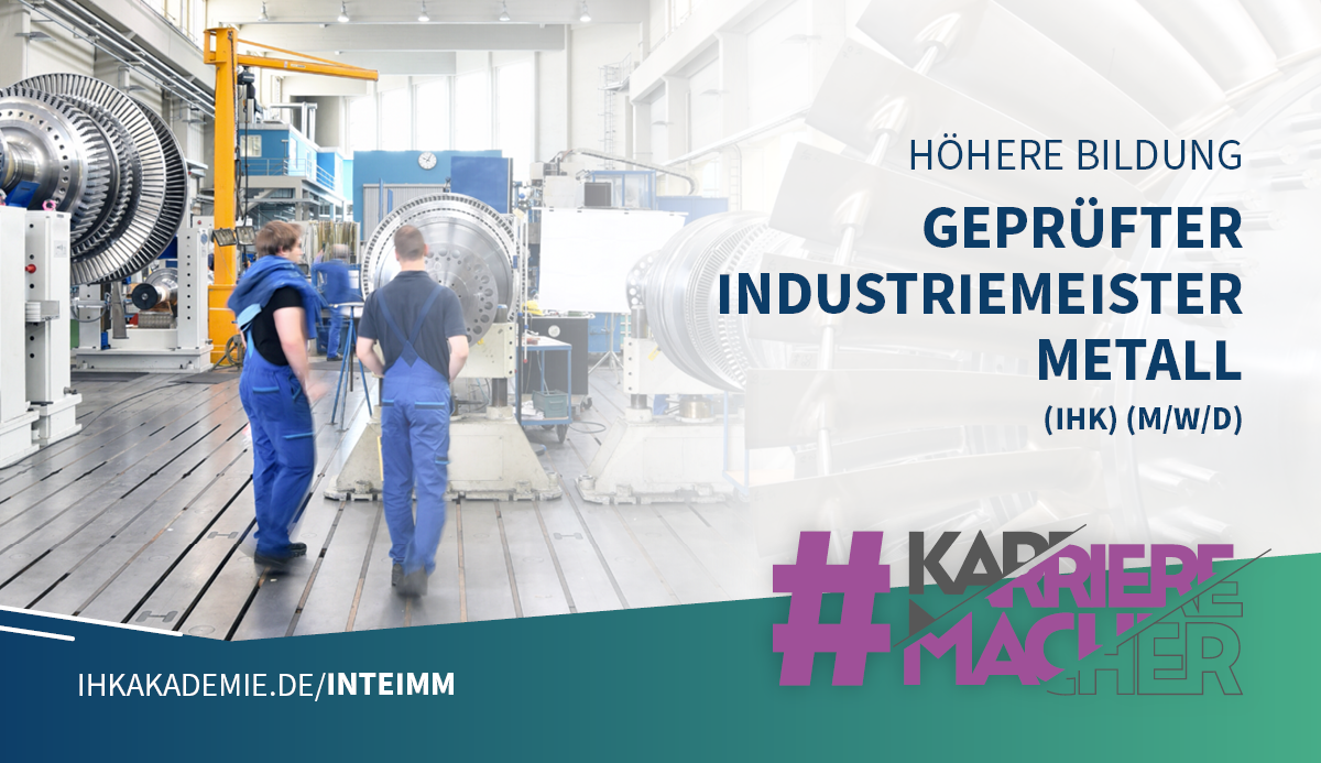 Geprüfter Industriemeister (IHK) (m/w/d) Fachrichtung Metall - Berufsbegleitend - IHK Akademie ...